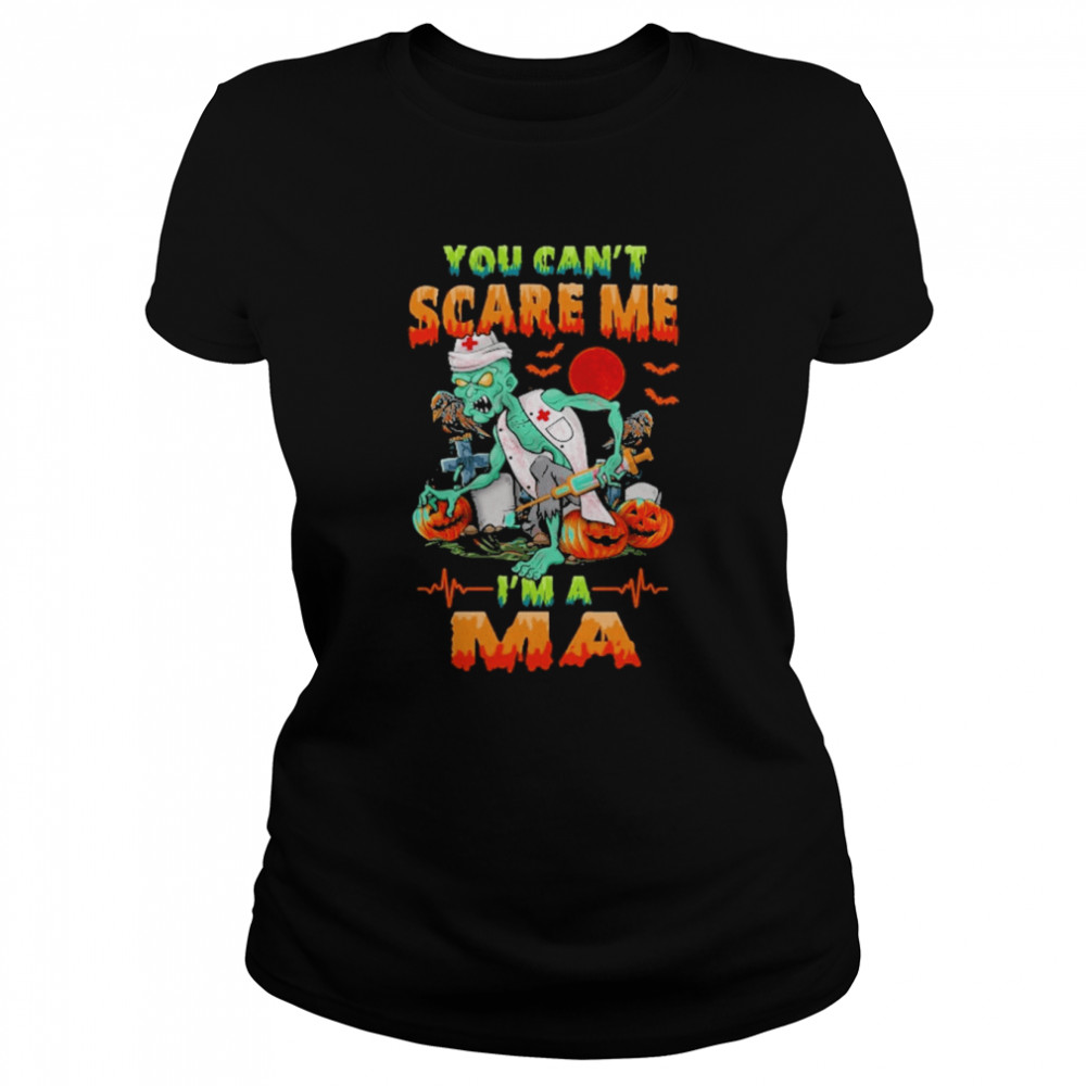 You Can’t Scare Me I’m A MA Nurse Halloween Classic Women's T-shirt