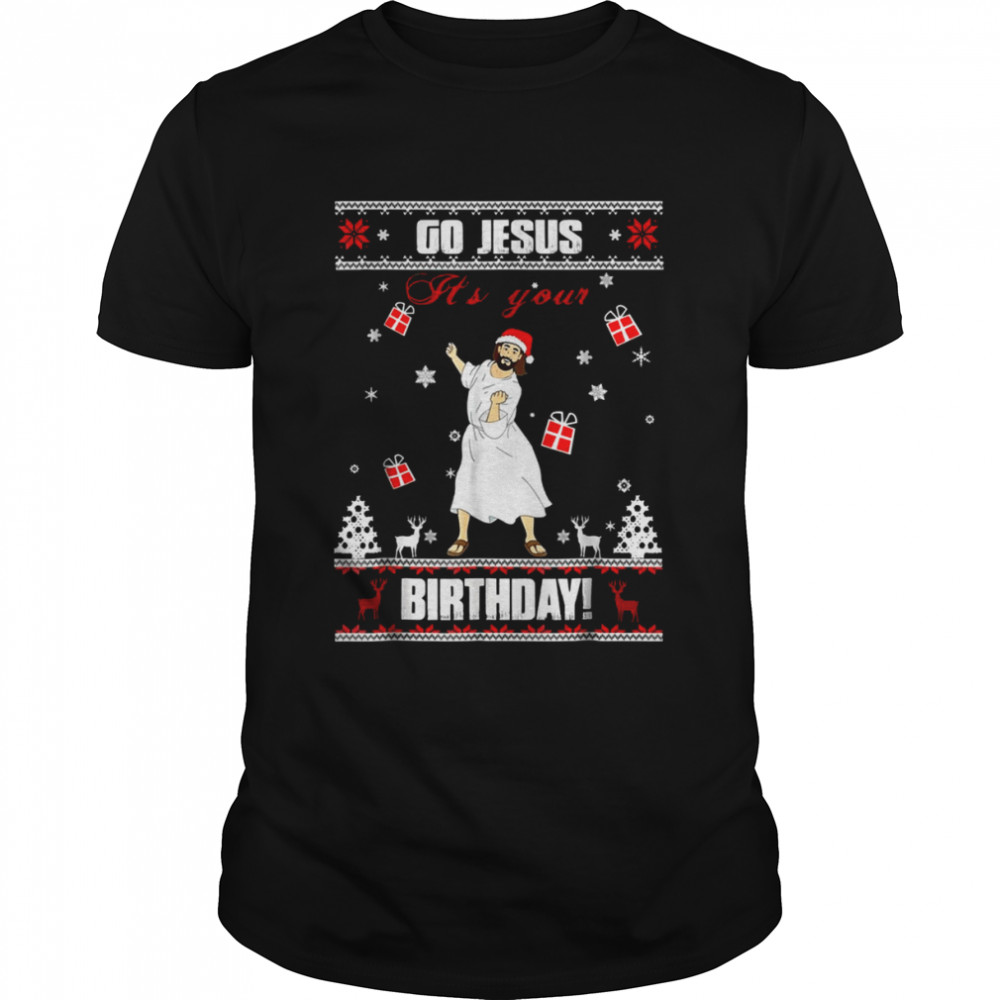 Go Jesus It’s Your Birthday Ugly Christmas Pattern Merry Christmas shirt