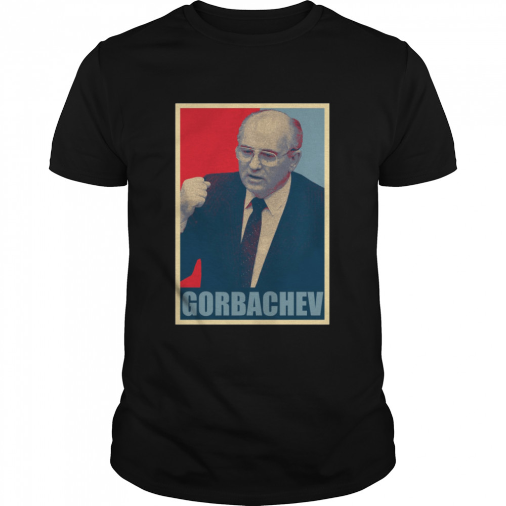 R.I.P Mikhail Gorbachev Hope Style shirt