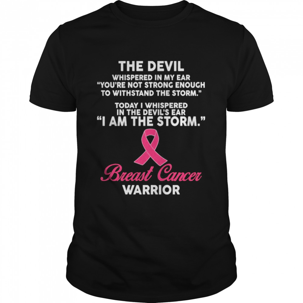 The Devil Whispered In My Ear Breast Cancer Awareness Shirt