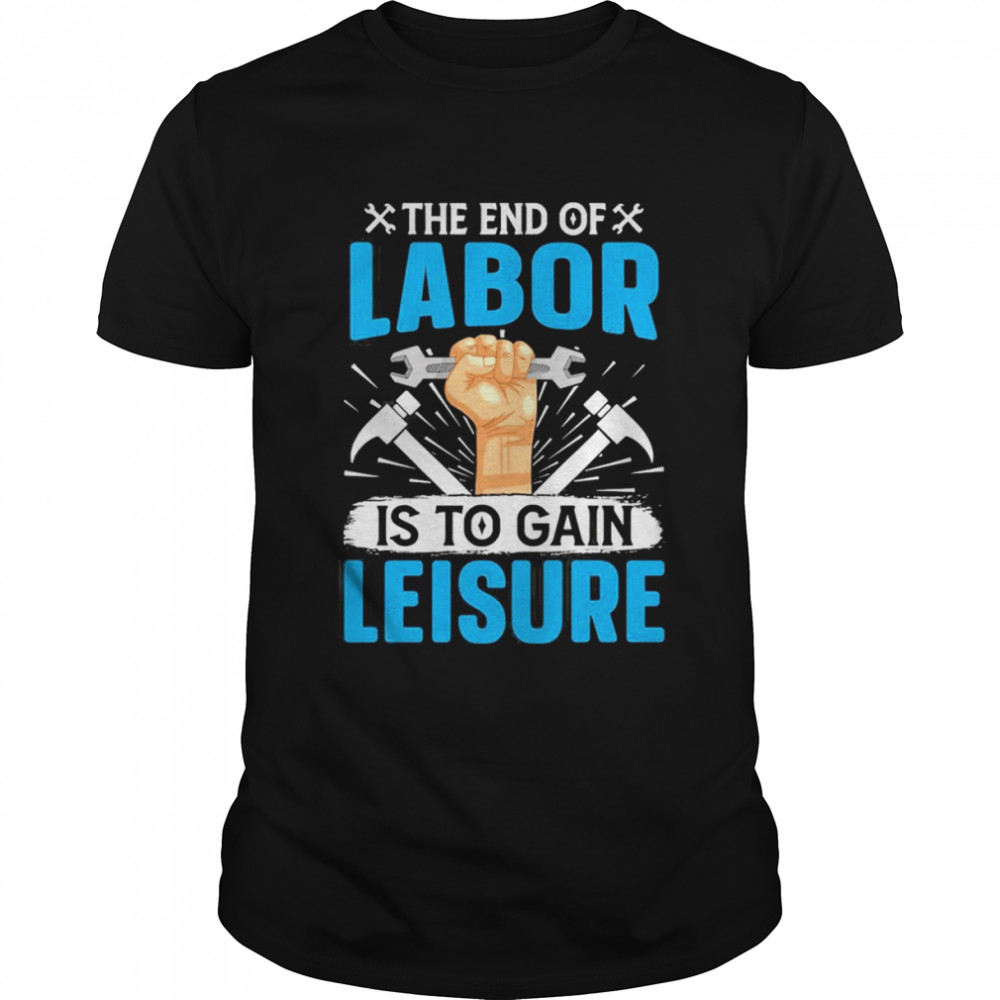 The End Of Labor Is To Gain Leisure  Classic Men's T-shirt