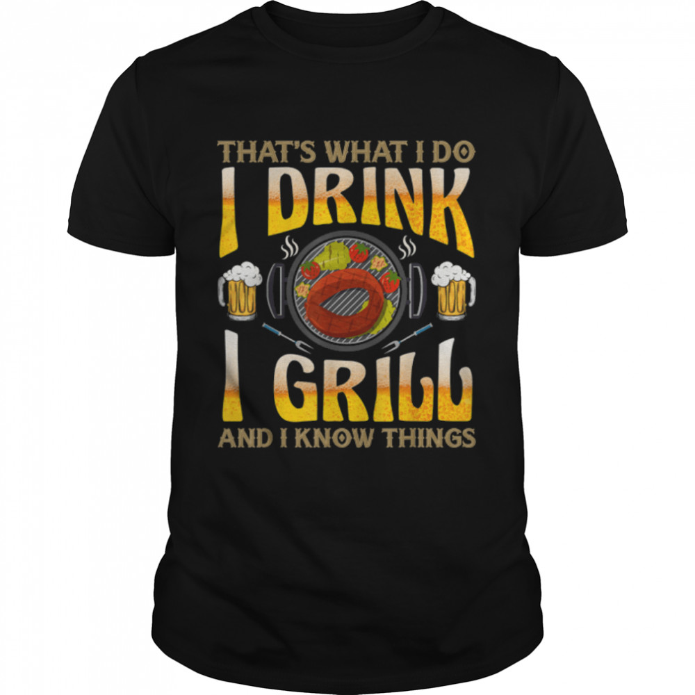 That's What I Do I Grill And I Know Things Funny T-Shirt B0B63CHTWX