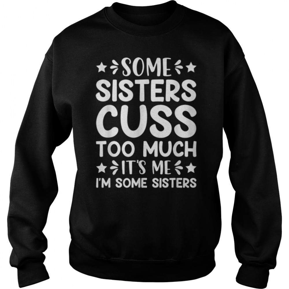 Women's Some Sisters Cuss Too Much Funny Sister Gifts Sister T-Shirt  B0B37VN66Q - Bes Tee Shops