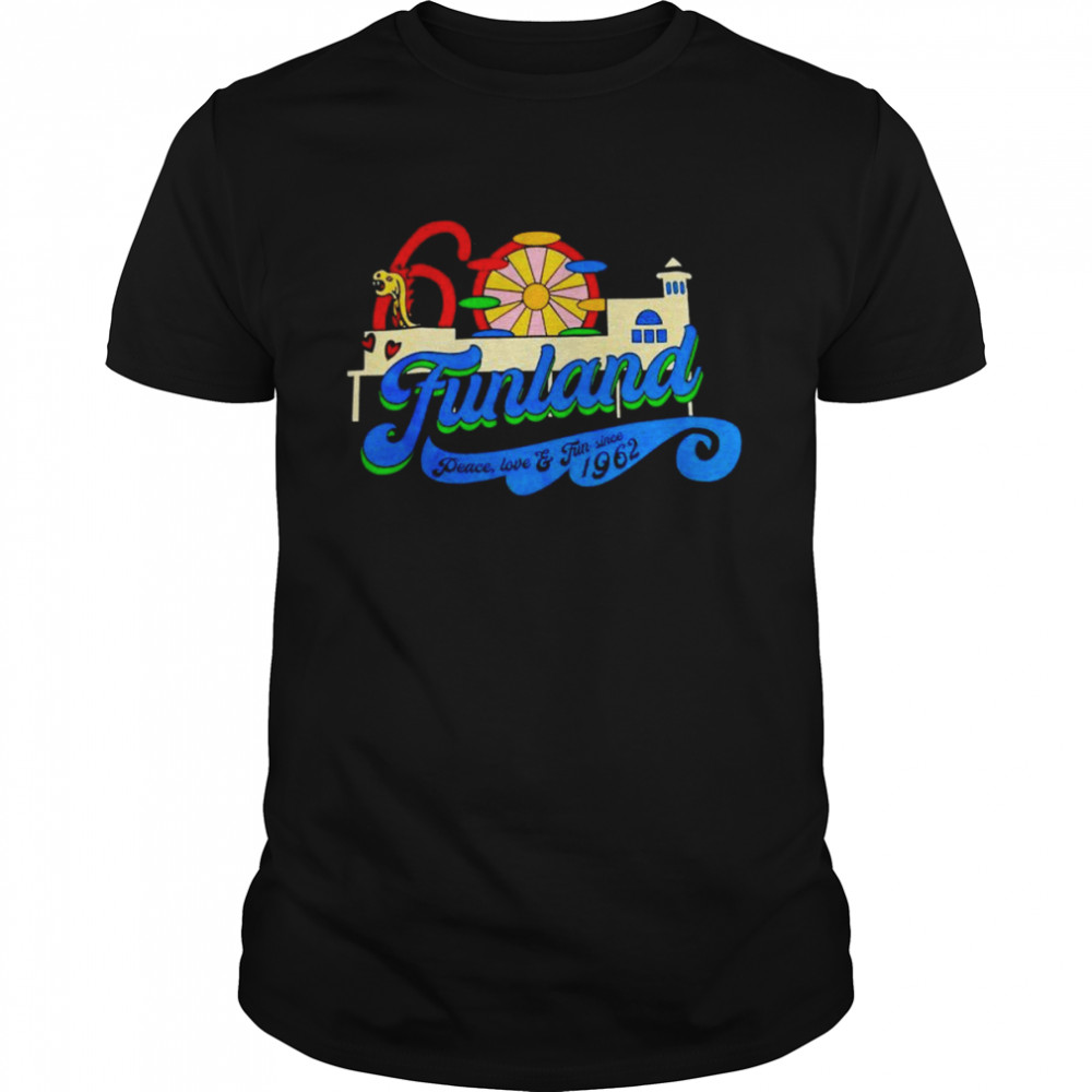 Funland peace love and fun since 1962 shirt