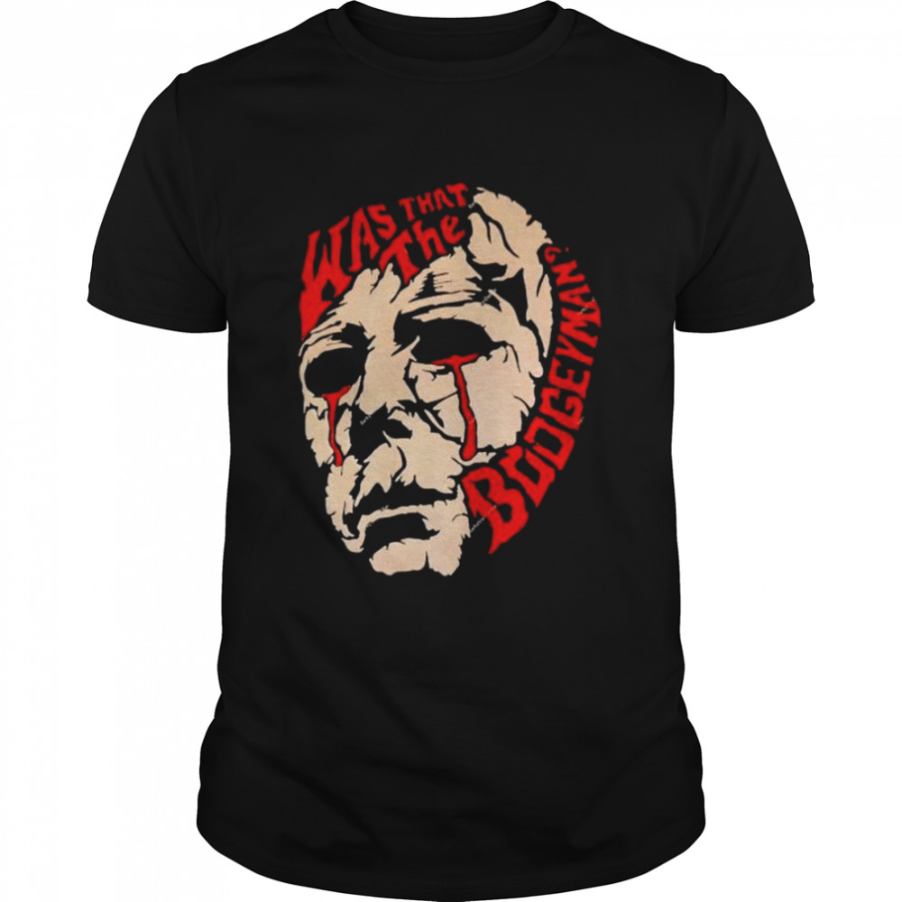 Michael Myers was that the boogeyman shirt Classic Men's T-shirt