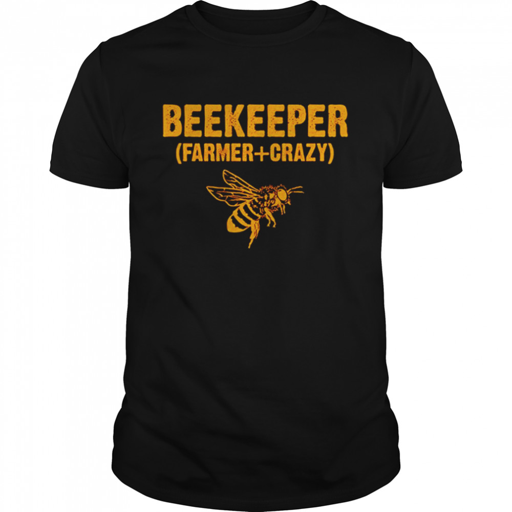 Beekeeper farmer crazy shirt
