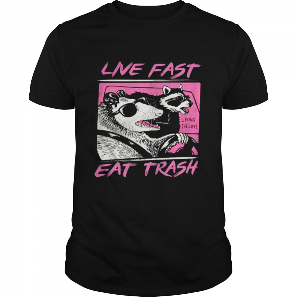 Live Fast Eat Trash Panda Funny Raccoon shirt