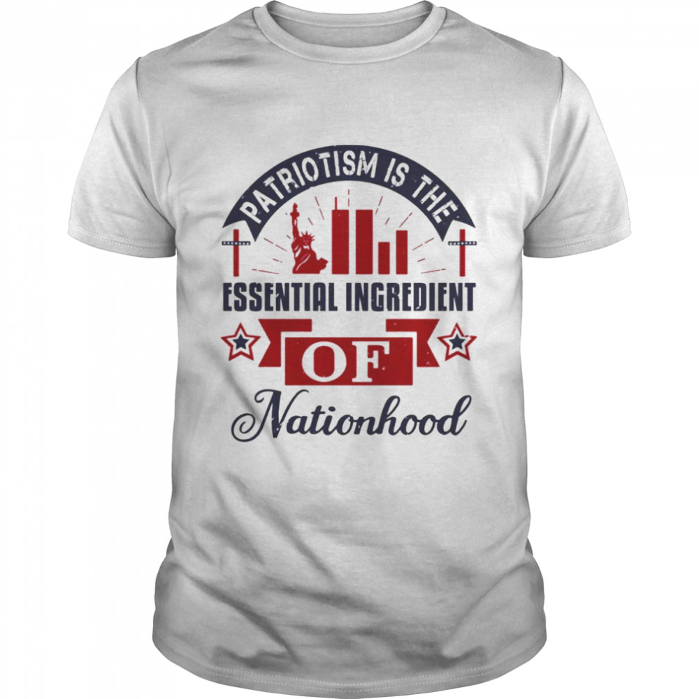 Statement For A Patriot Patriotism Is Nationhood Patriot Day  Classic Men's T-shirt
