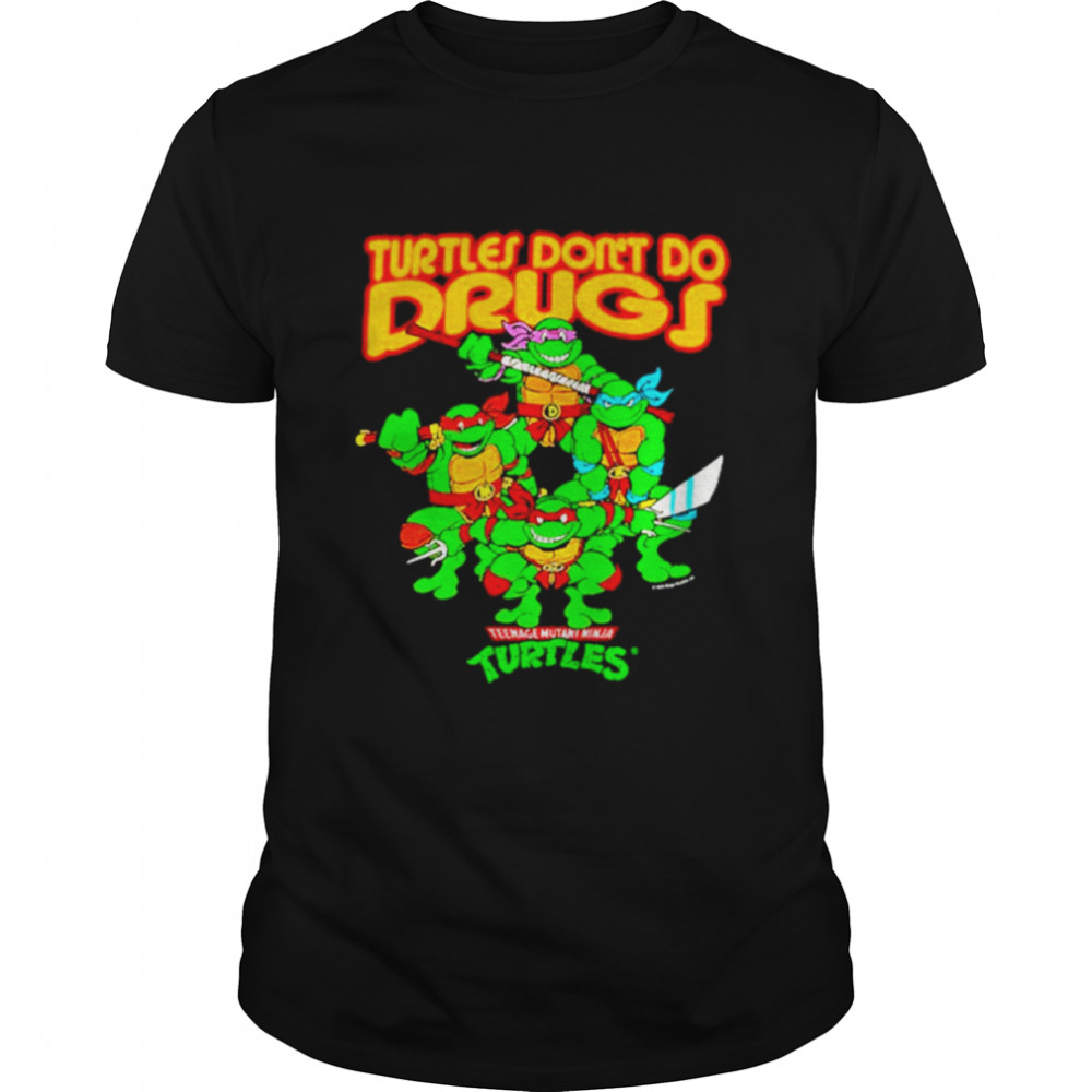 Teenage mutant ninja turtles don’t do drugs shirt