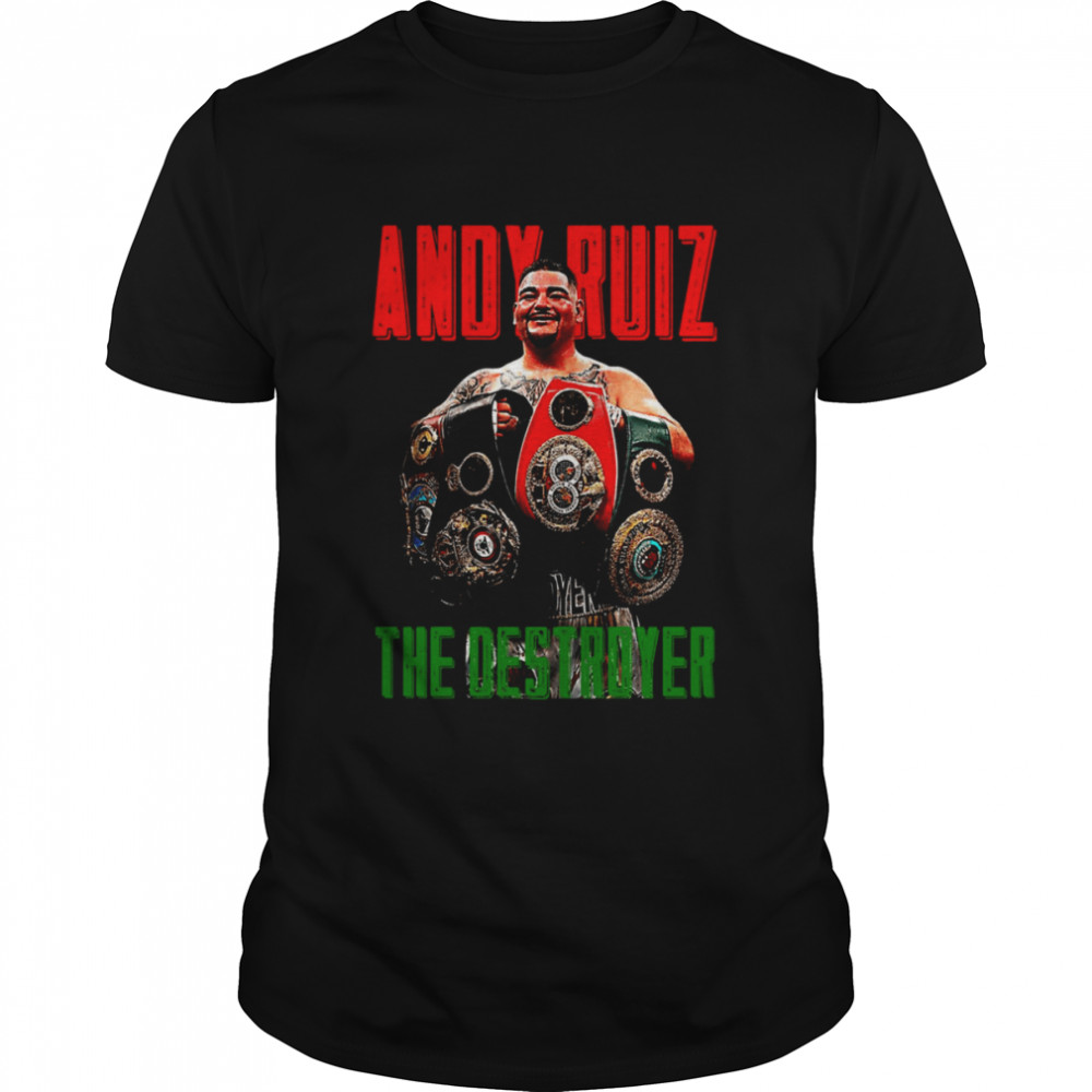 Andy Ruiz The Destroyer shirt