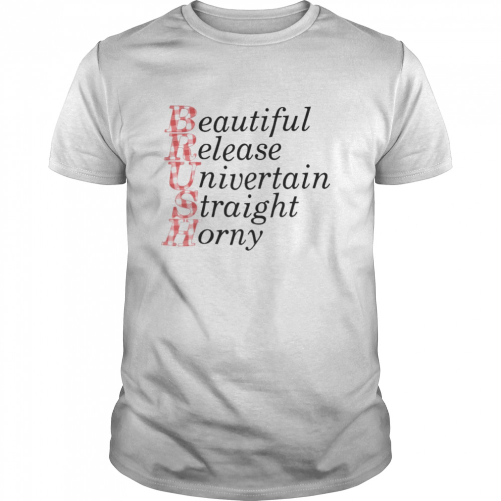 Brush Beautiful Release Univertain Straight Horny  Classic Men's T-shirt