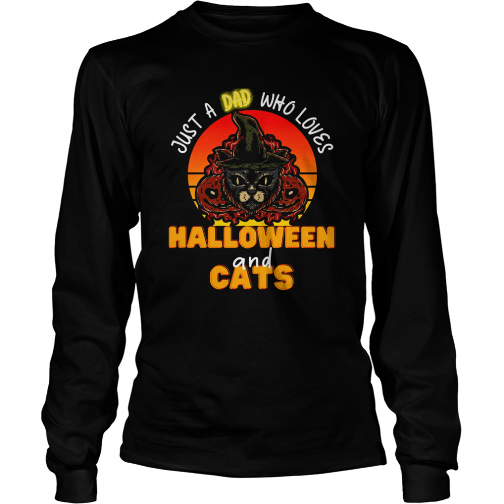 Just A Dad Who Loves Halloween And Cats Black Cat Halloween Cat Dad  Long Sleeved T-shirt
