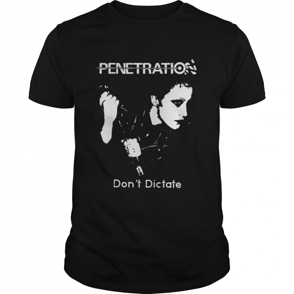Penetration Dont Dictate Punk Premium Buzzcocks shirt