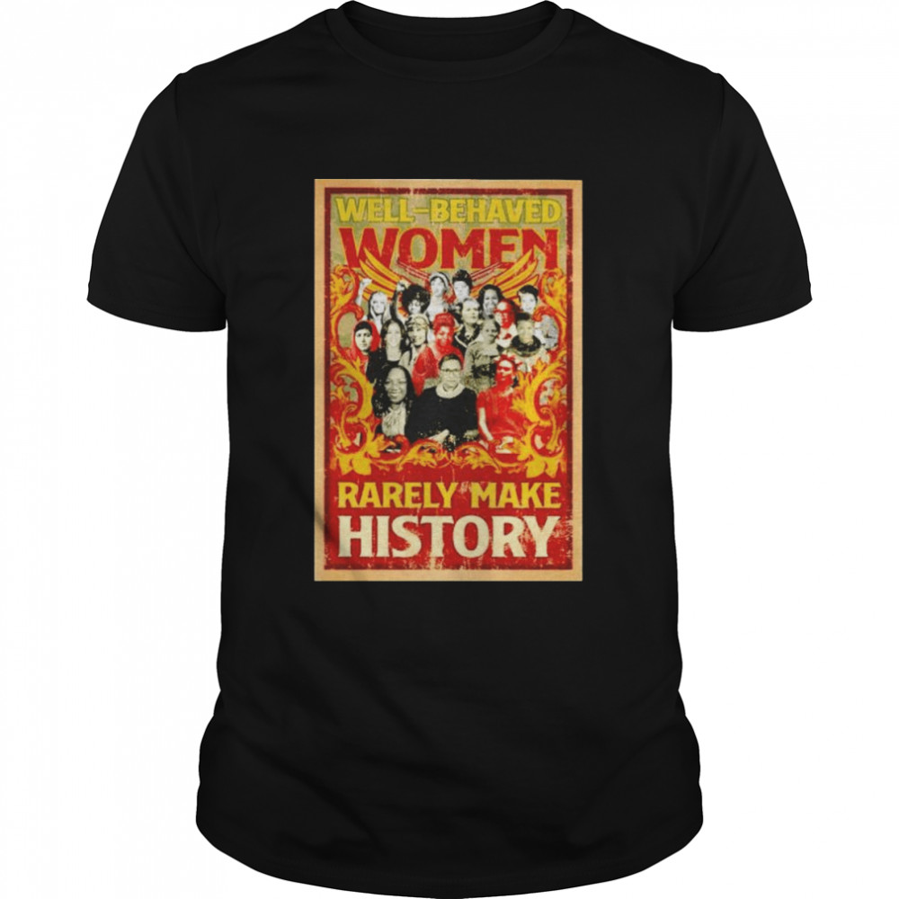 Well-behaved women rarely make history shirt Classic Men's T-shirt