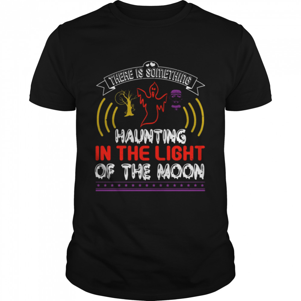 Halloween Horror Nights Something Haunting In The Light Of The Moon Shirts