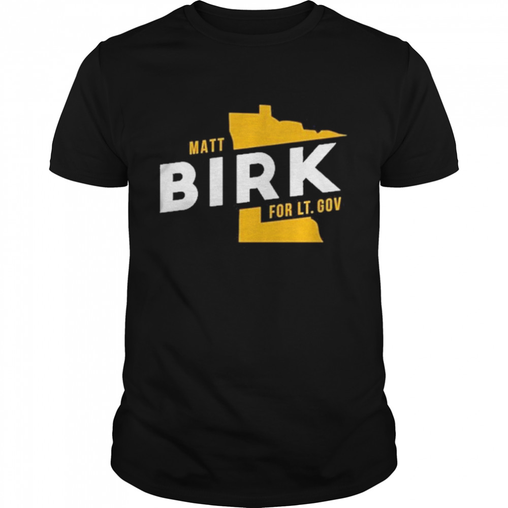 Matt Birk For Lt. Gov T-Shirt