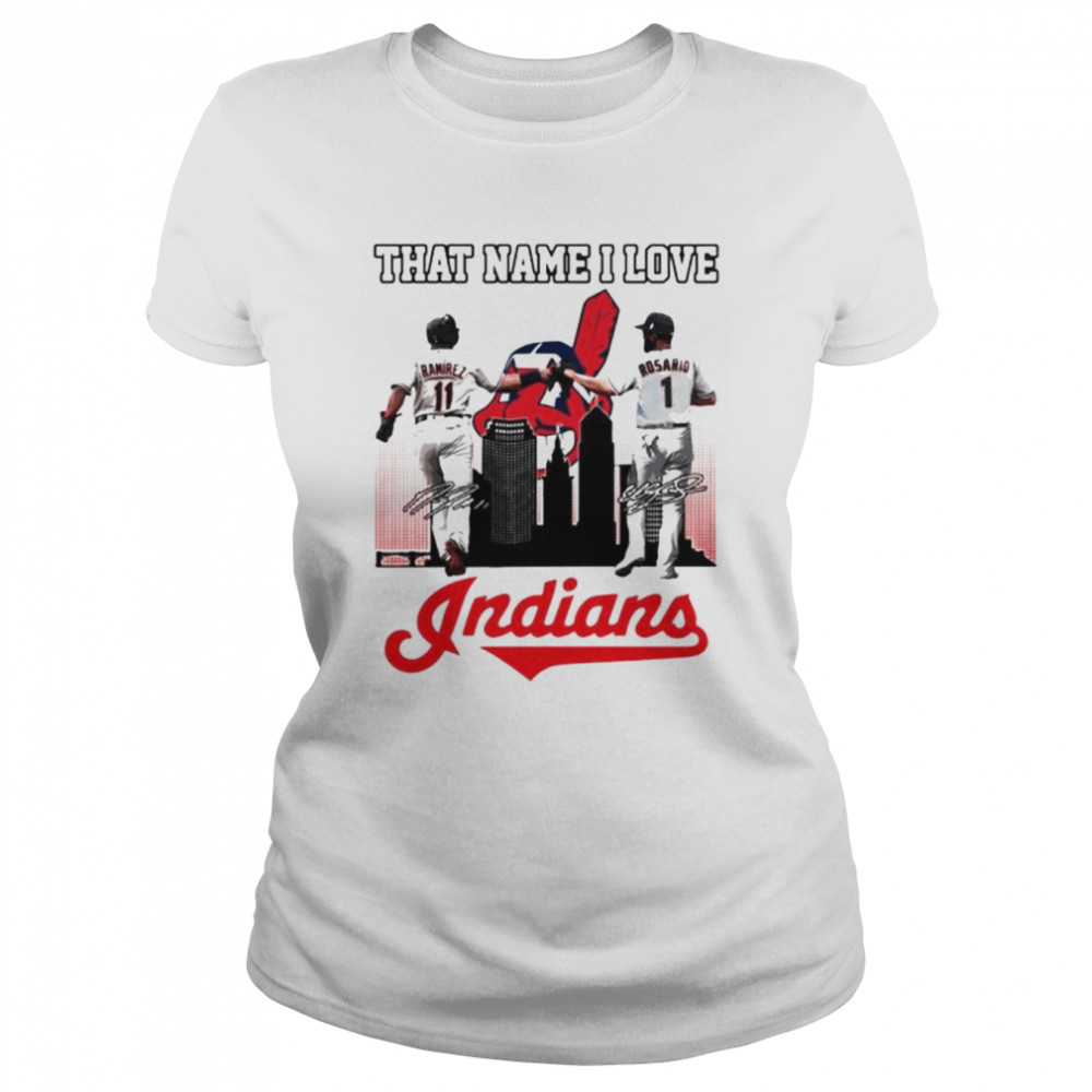 That name I love José Ramírez and Amed Rosario Cleveland Indians signatures  shirt - Guineashirt Premium ™ LLC