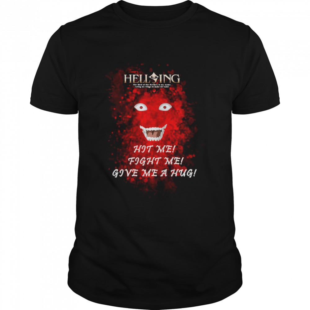 Hit Me Fight Me Give Me A Hug Bloody Anime Alucard Hellsing shirt Classic Men's T-shirt