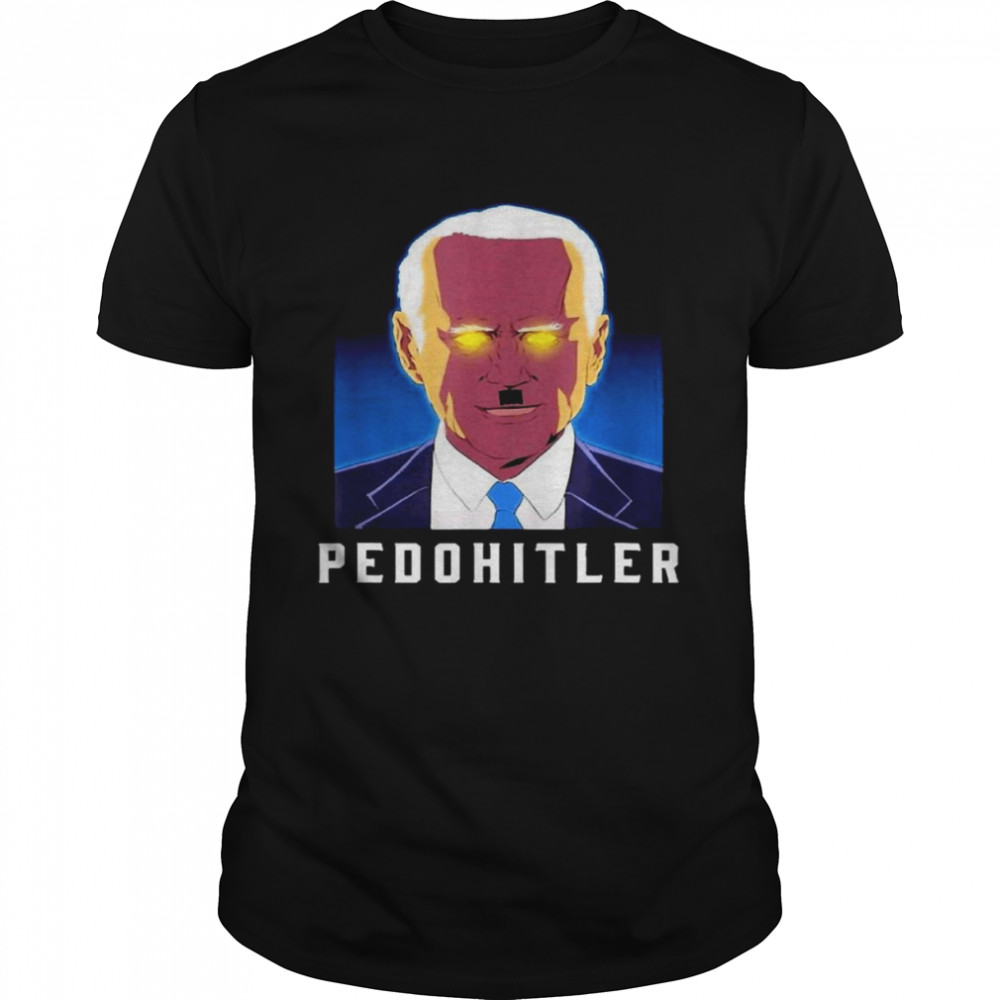 Pedohitler Anti Biden shirt