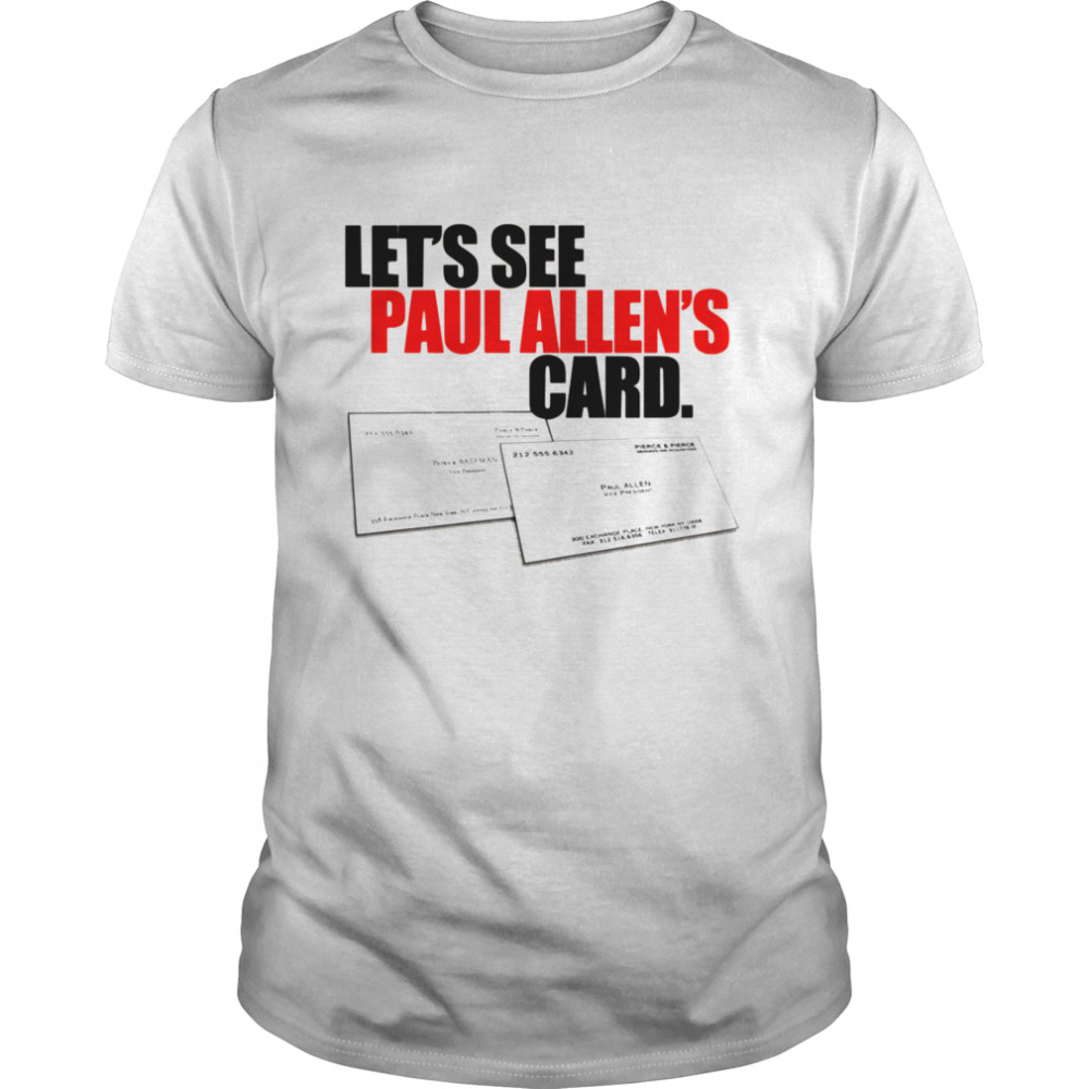 Are You Ok Patrick Let’s See Paul Allen’s Card American Psycho shirt