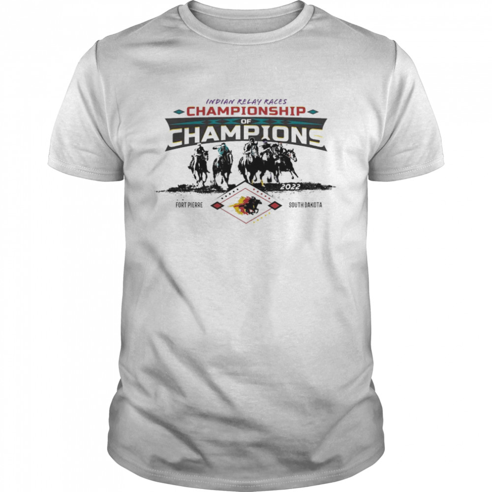 Indian Relay Races Championship of Champions Fort Pierre South Dakota 2022 shirt
