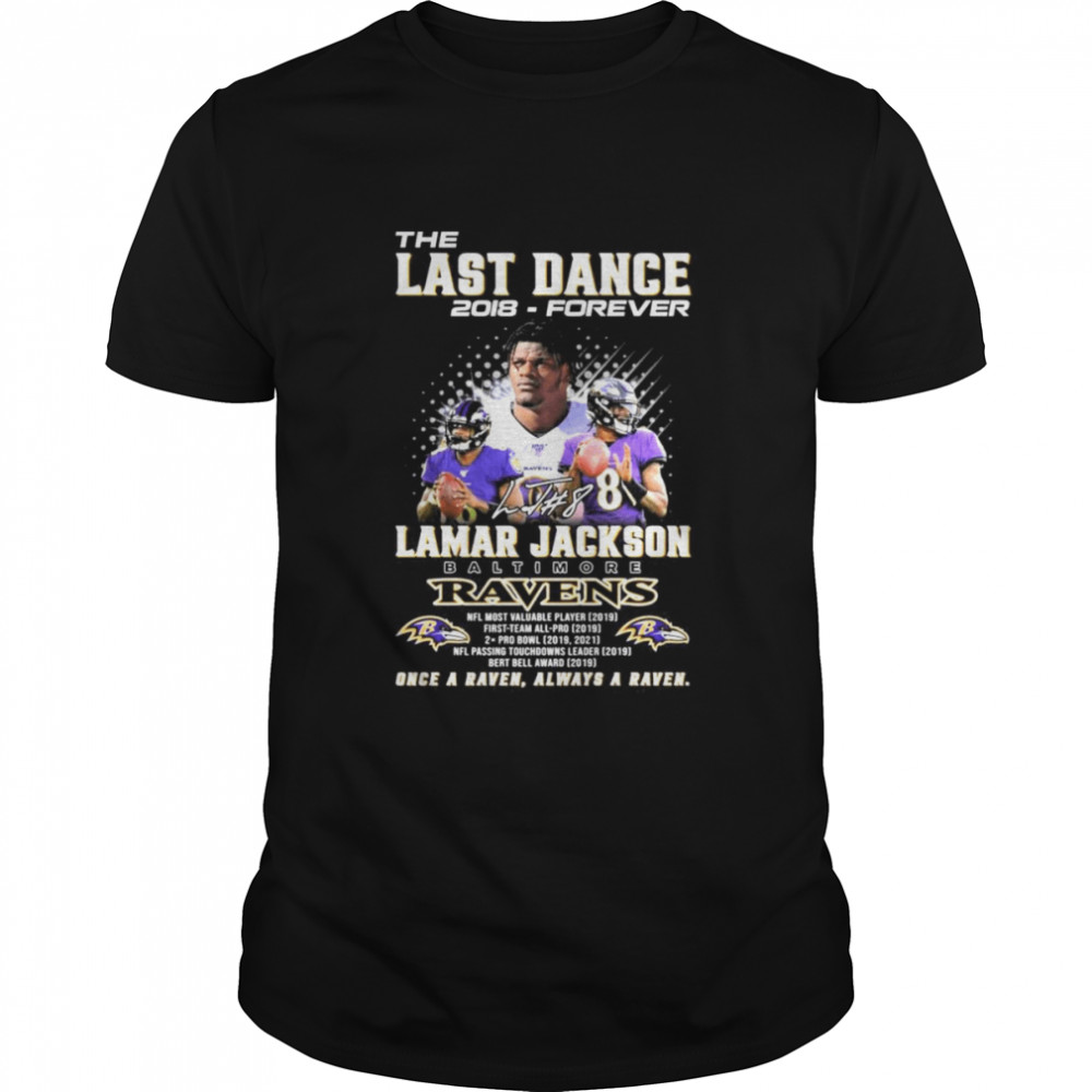 The Last Dance 2018 forever Lamar Jackson Baltimore Ravens once a Raven always a Raven signature shirt Classic Men's T-shirt