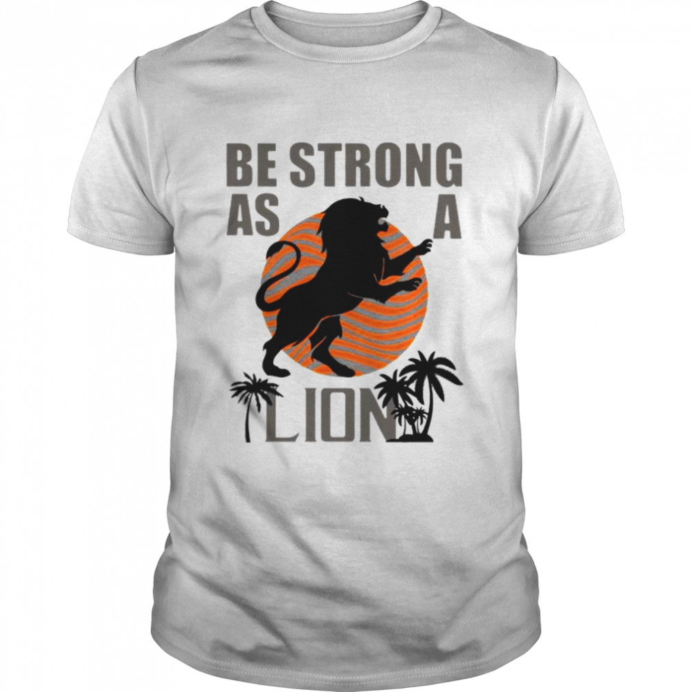 Be strong as a lion shirt