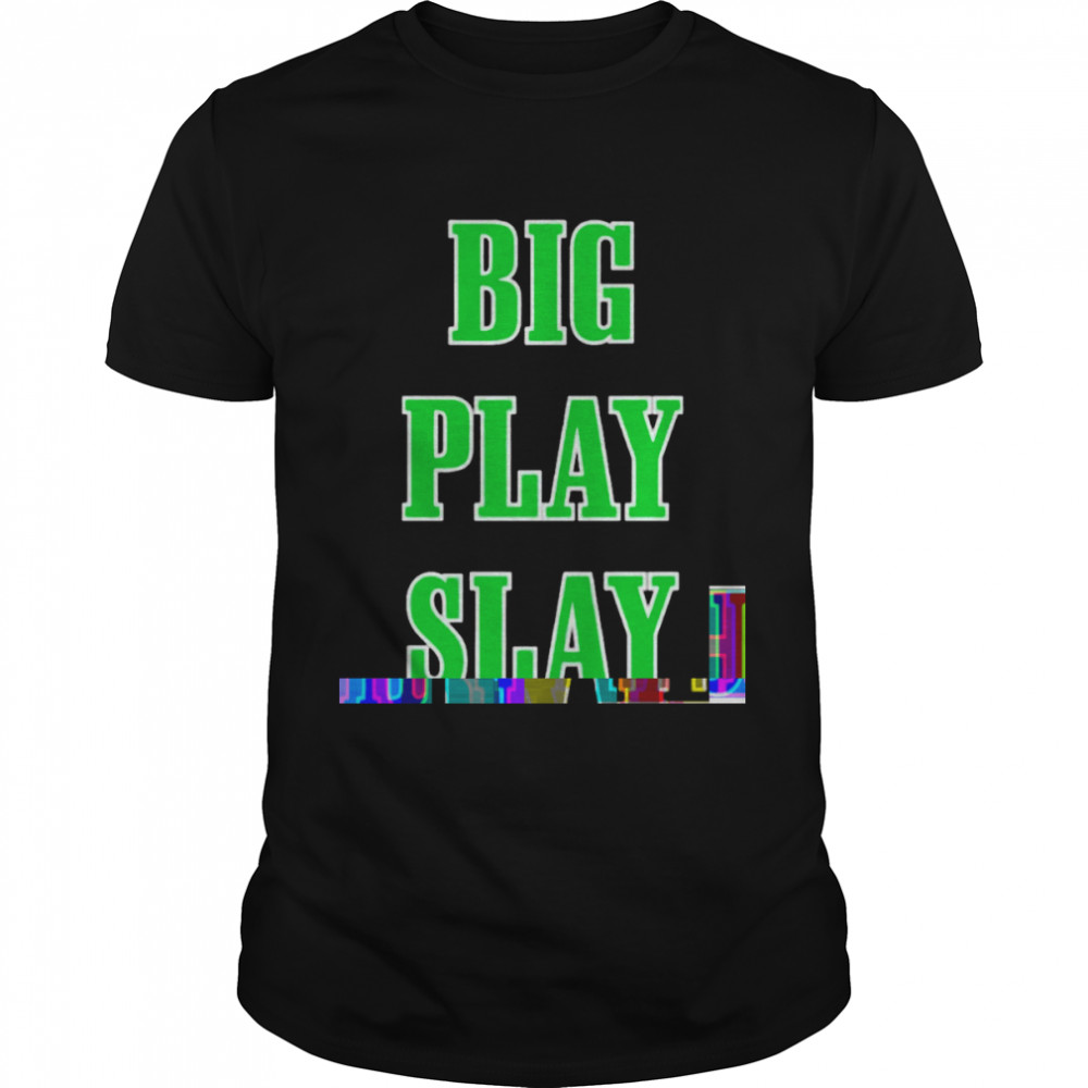 Big play slay Philadelphia Eagles shirt