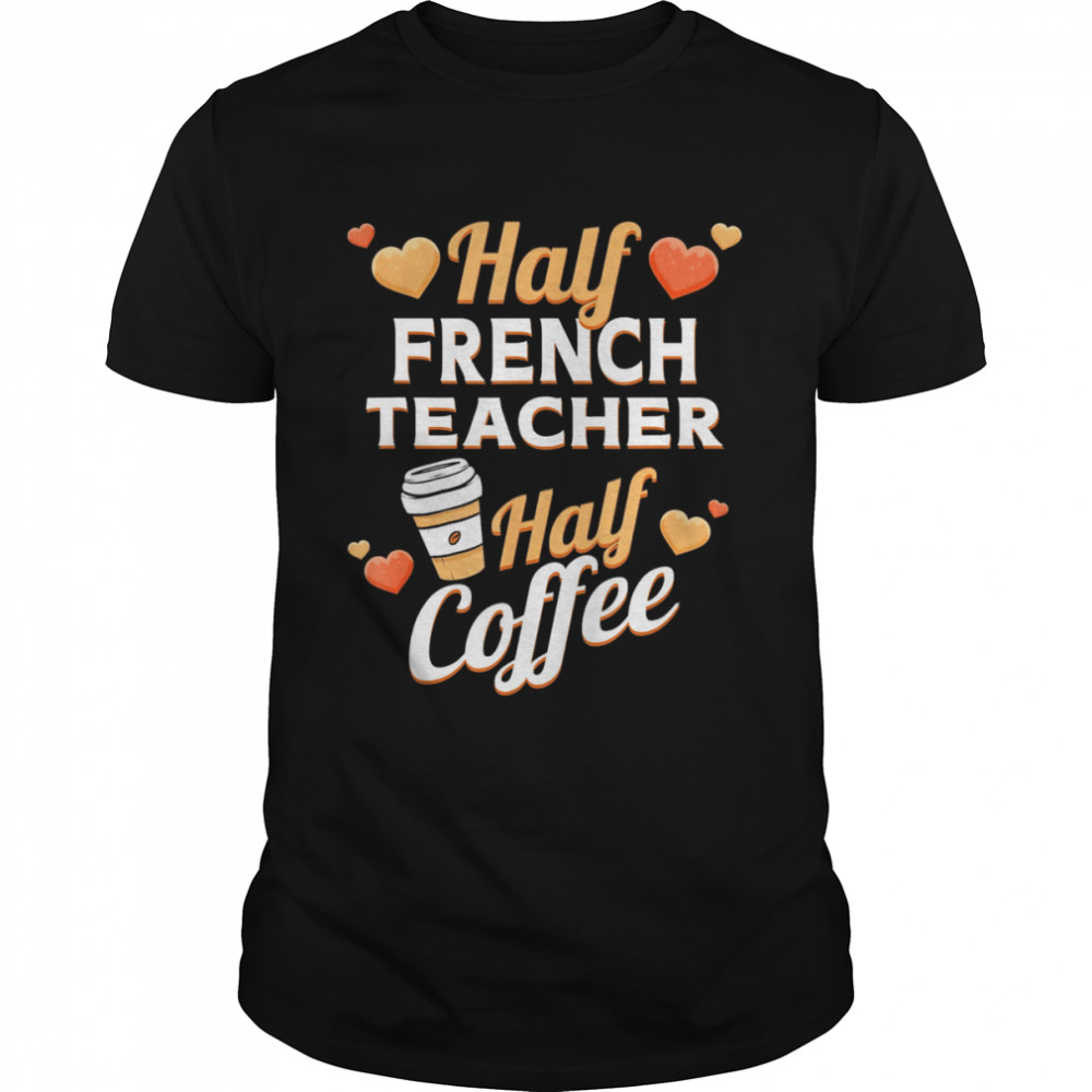 Half French Teacher Half Coffee Classic  Classic Men's T-shirt