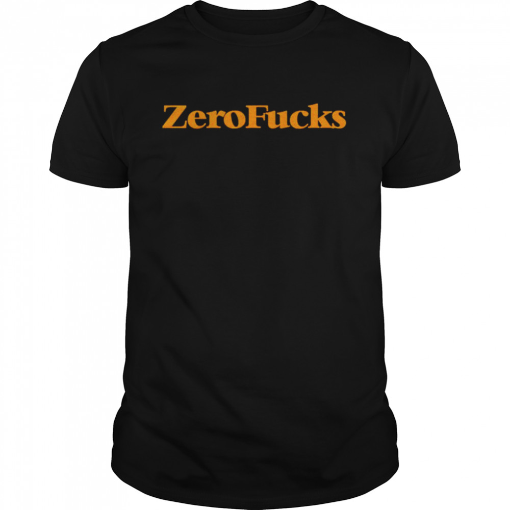 zero fucks shirt