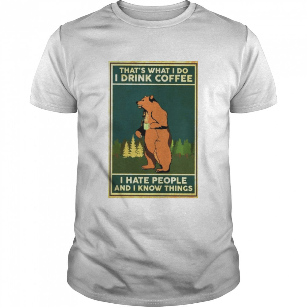 Bear that’s what i do i drink coffee shirt