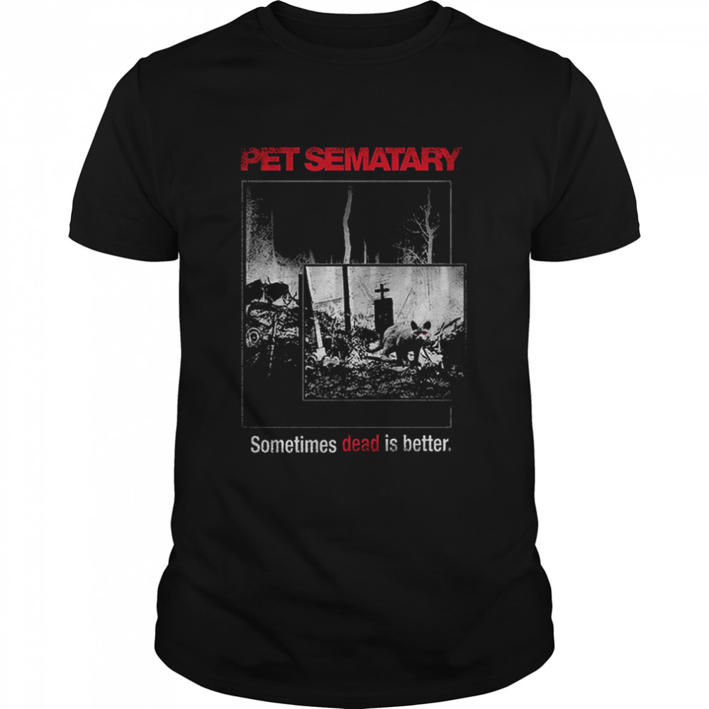 Dead Is Better Pet Sematary T-Shirt