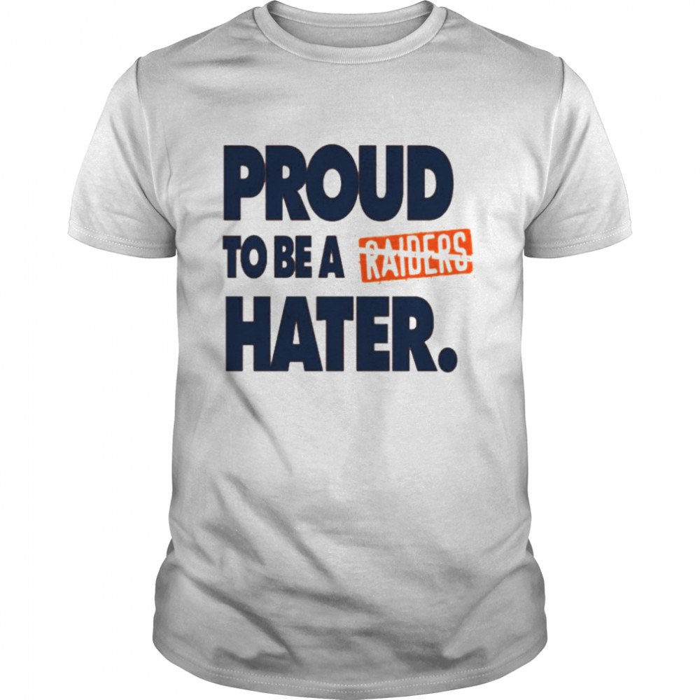 Denver Broncos proud to be a Raider hater shirt