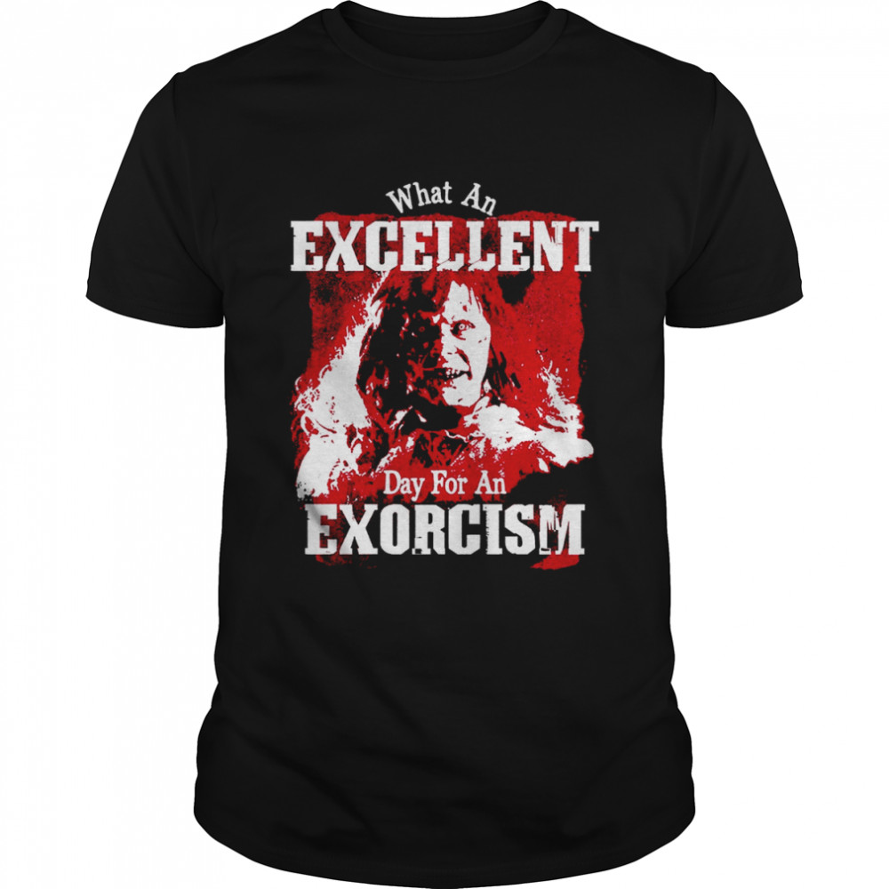 Excellent Day For An Exorcism Exorcist T-Shirt