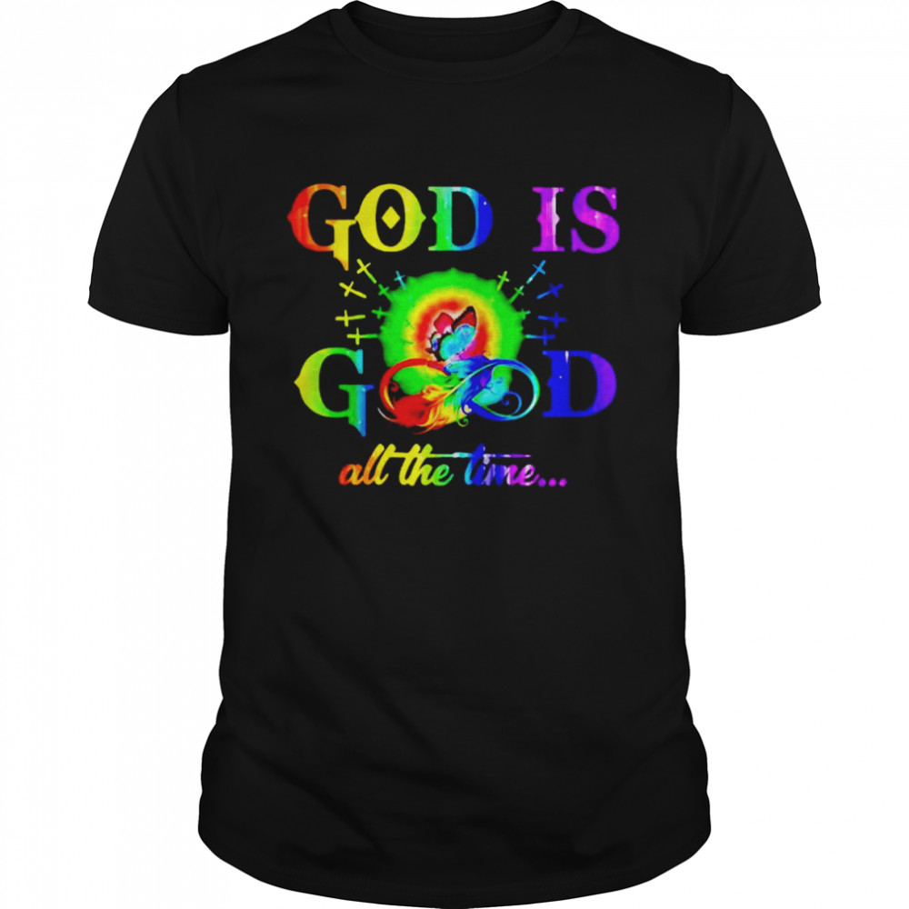 god is good all the time shirt