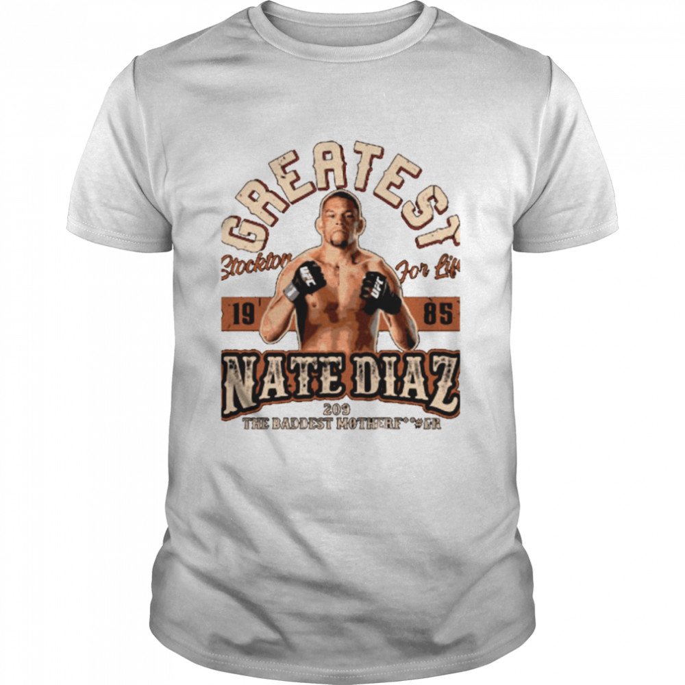 Greatest Nate Diaz Mma Ufc Jiu Jitsu Diaz Brothers Boxing 209 shirt