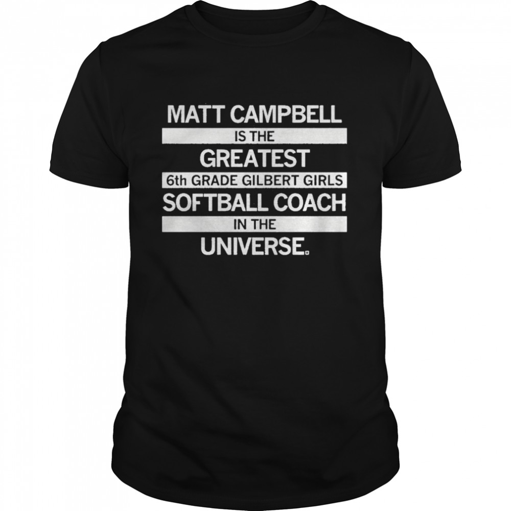 Matt Campbell Greatest 6th Grade Softball Coach shirt