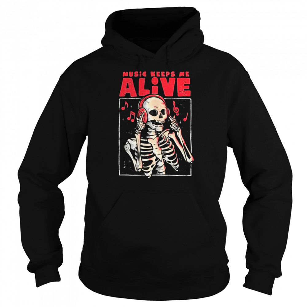 Music Keeps Me Alive Dead Skull Evil shirt Unisex Hoodie