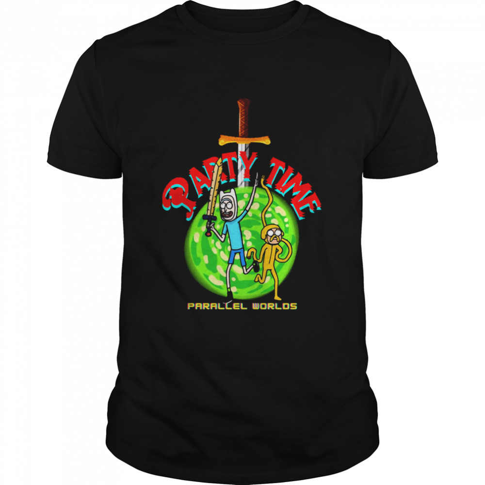 Party Time Rick And Morty Parallel World Adventure Time shirt