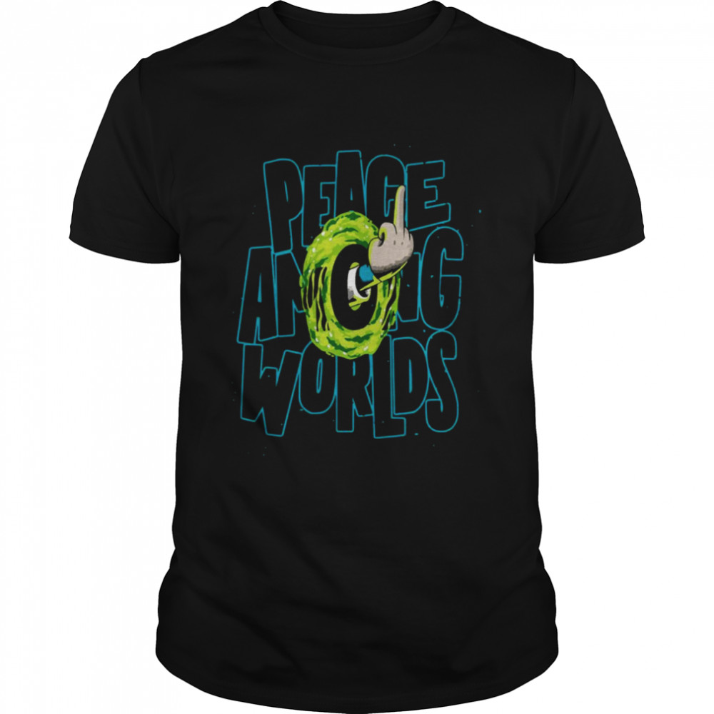 Peace Among Worlds Rick And Morty Middle Finger shirt