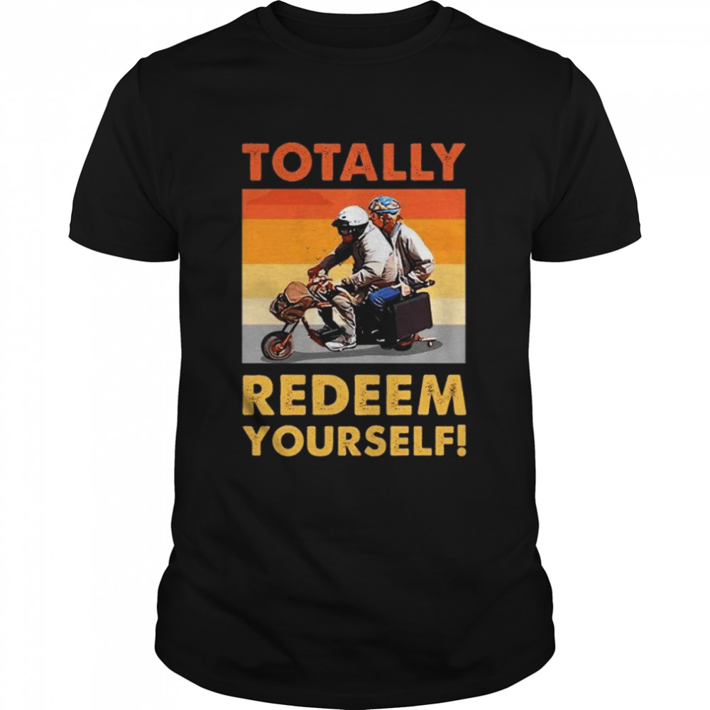 Totally Redeem Yourself Buddies Funny T-Shirt