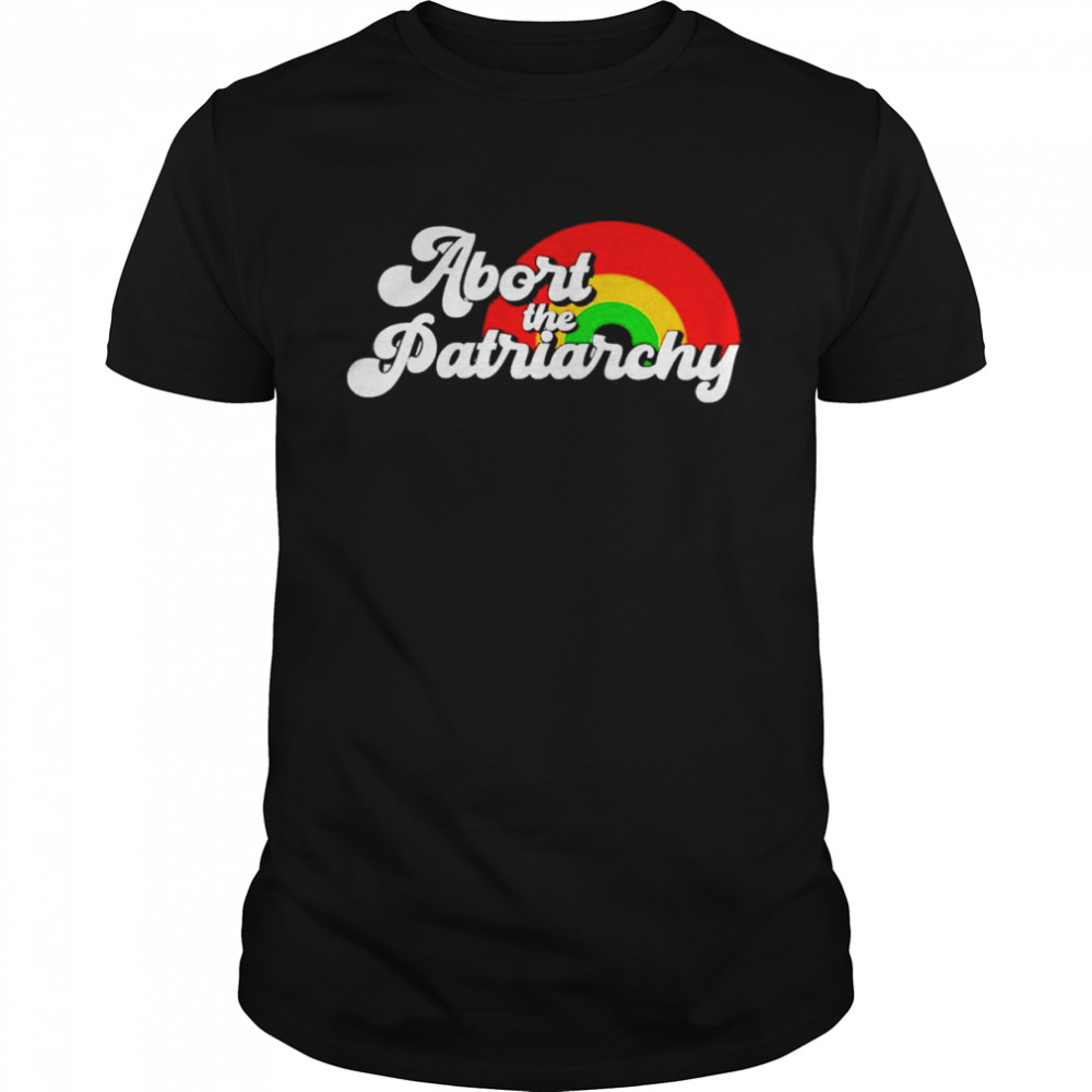 Abort the patriarchy rainbow shirt