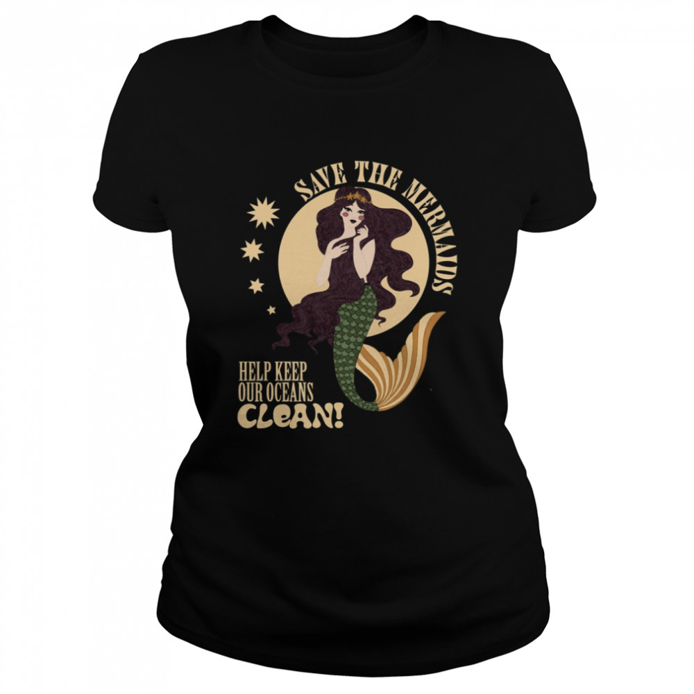 Save The Mermaids Keep Our Oceans Clean shirt Classic Women's T-shirt