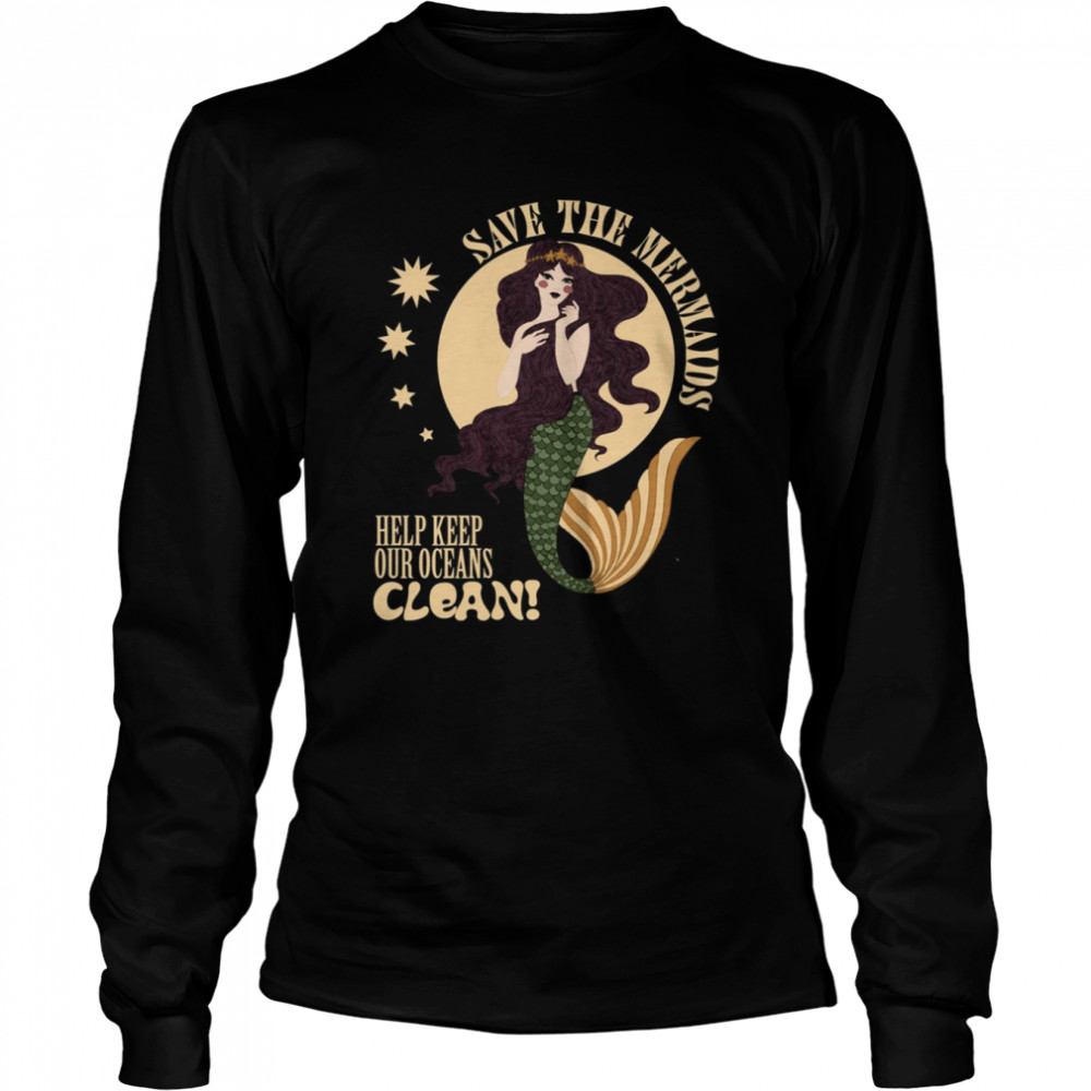 Save The Mermaids Keep Our Oceans Clean shirt Long Sleeved T-shirt