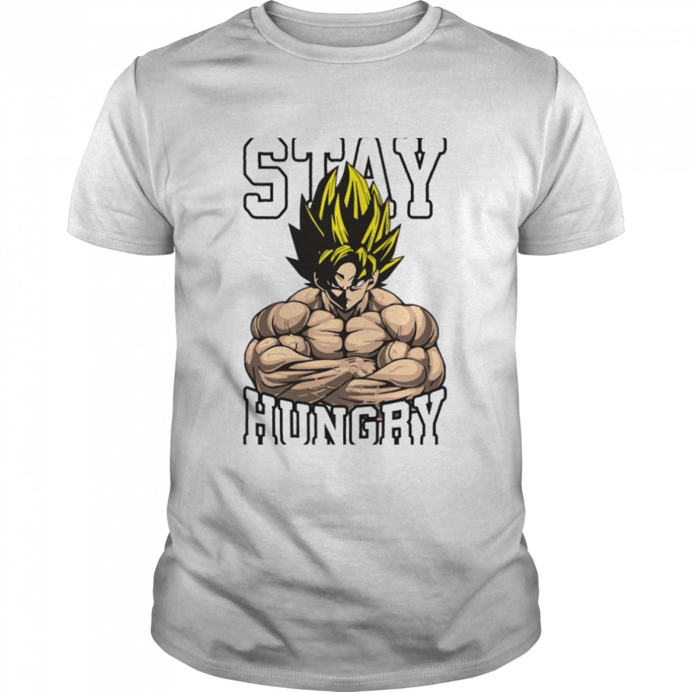 Stay Hungry Goku Anime Dragon Ball shirt