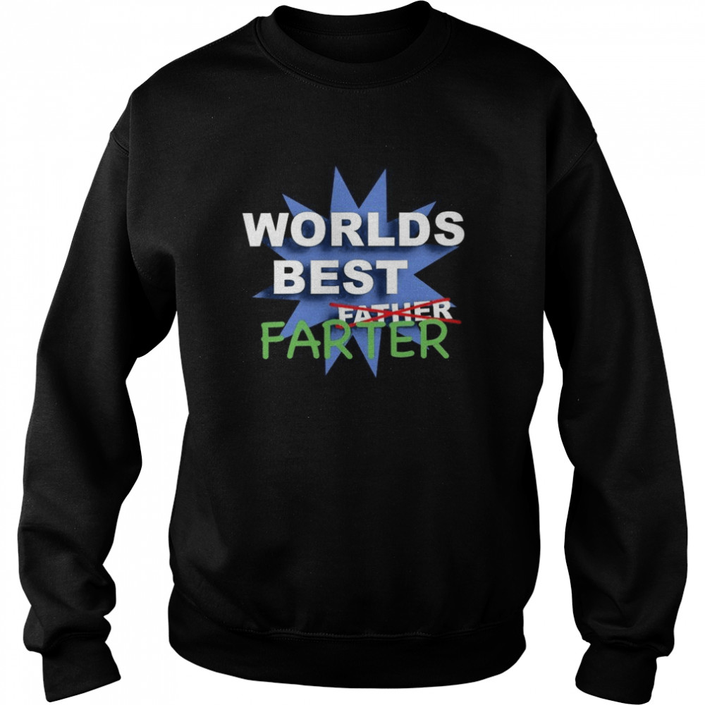 Best Farter Fathers Day T- Unisex Sweatshirt