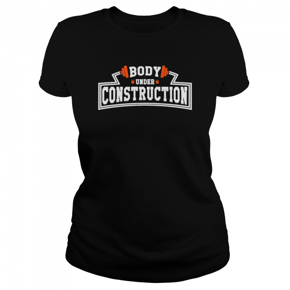 Body under construction shirt Classic Women's T-shirt
