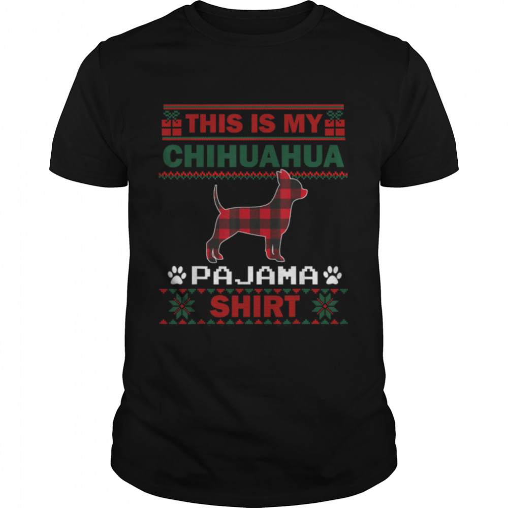 Chihuahua Dog Gifts This Is My Dog Pajama Ugly Christmas T-Shirt B0BFDFLYXQ