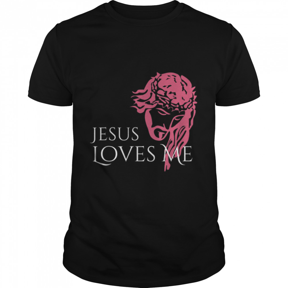 Christ Jesus Loves Me T-Shirt B0B985K2WC