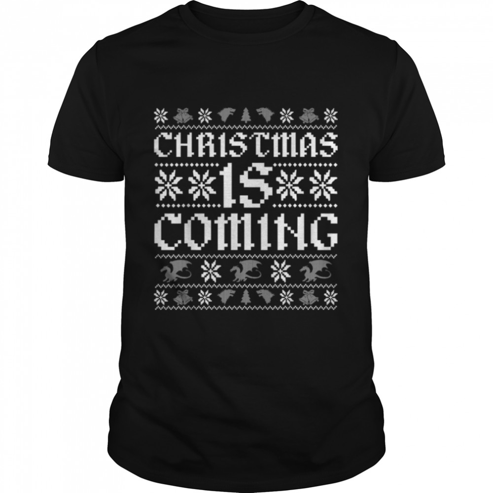 Christmas Is Coming Funny Christmas Xmas for Ugly Sweater T-Shirt B0BF1CXFYV